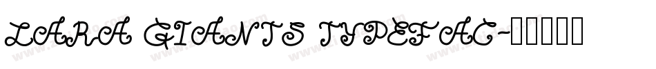 LARA GIANTS TYPEFAC字体转换